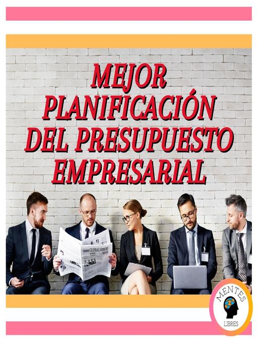 Title details for Mejor Planificación Del Presupuesto Empresarial by MENTES LIBRES - Available